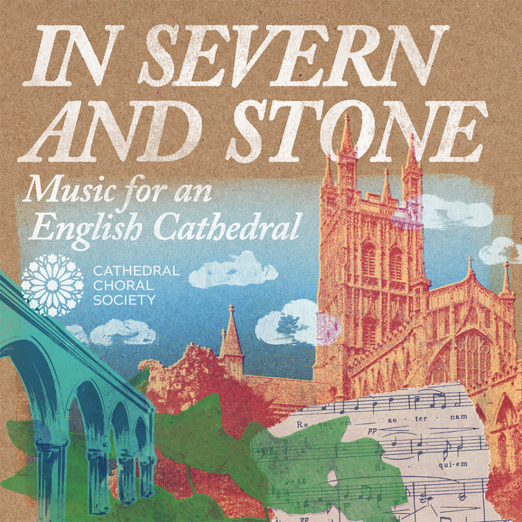 A concert graphic for Cathedral Choral Society's production of In Severn and Stone: Music for an English Cathedral, featuring imagery of Gloucester Cathedral, more cathedral architecture, English Ivy, and a springtime sky.